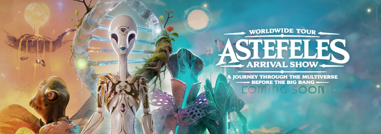 Astefeles Arrival Show — Worldwide Tour — A Journey Through the Multiverse Before the Big Bang — Coming Soon